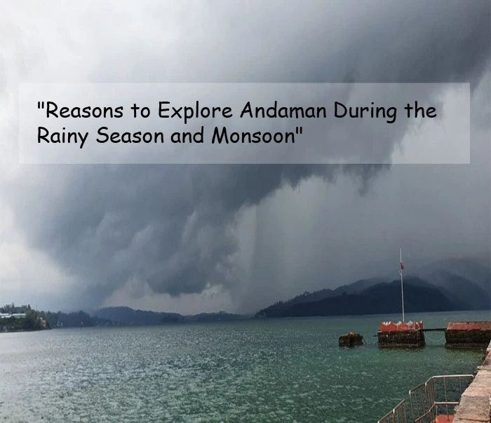 Andaman Monsoon Reasons to Visit during the Rainy Season