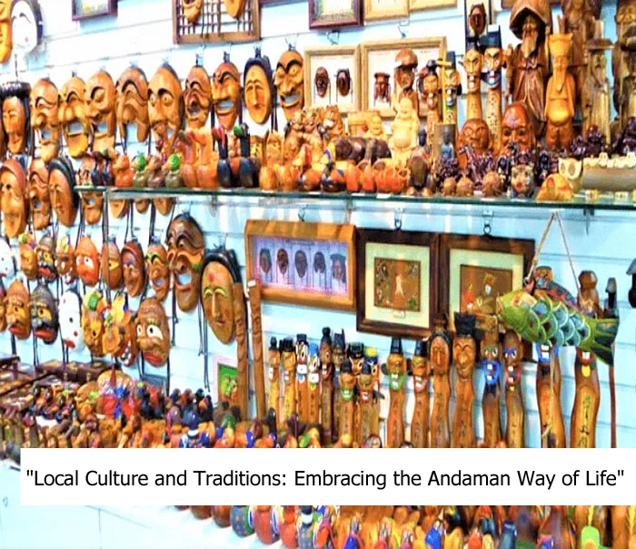 Local Culture and Traditions: Immersing in the Andaman Way of Life